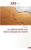 La Robinsonnade Et La Vision Utopique Du Monde: (Omn.Univ.Europ.)