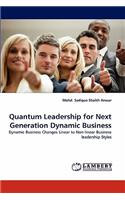 Quantum Leadership for Next Generation Dynamic Business