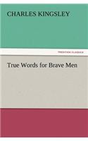 True Words for Brave Men