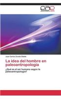 Idea del Hombre En Paleoantropologia