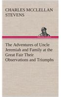 Adventures of Uncle Jeremiah and Family at the Great Fair Their Observations and Triumphs