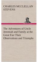 The Adventures of Uncle Jeremiah and Family at the Great Fair Their Observations and Triumphs