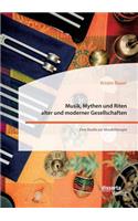 Musik, Mythen und Riten alter und moderner Gesellschaften. Eine Studie zur Musiktherapie