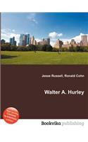 Walter A. Hurley