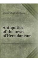 Antiquities of the Town of Herculaneum