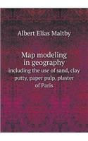 Map modeling in geography including the use of sand, clay putty, paper pulp, plaster of Paris: (English)