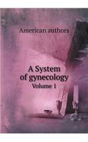 A System of Gynecology Volume 1