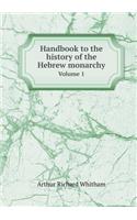 Handbook to the history of the Hebrew monarchy Volume 1
