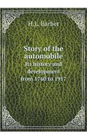 Story of the automobile Its history and development from 1760 to 1917
