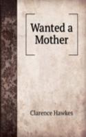Wanted a Mother