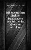 Die ordentlichen direkten Staatssteuern von Kurtrier im Mittelalter microform