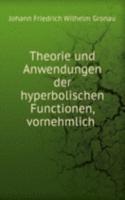 Theorie und Anwendungen der hyperbolischen Functionen, vornehmlich .