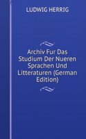 Archiv Fur Das Studium Der Nueren Sprachen Und Litteraturen (German Edition)