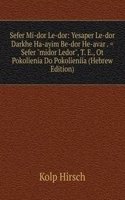 Sefer Mi-dor Le-dor: Yesaper Le-dor Darkhe Ha-ayim Be-dor He-avar . = Sefer "midor Ledor", T. E., Ot Pokolienia Do Pokolieniia (Hebrew Edition)