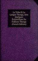 La Tribu Et La Langue Thonga, Avec Quelques Echantillons Du Folklore Thonga (French Edition)