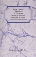 Some Present Difficulties in Theology