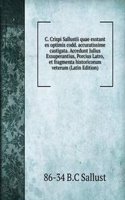 C. Crispi Sallustii quae exstant ex optimis codd. accuratissime castigata. Accedunt Julius Exsuperantius, Porcius Latro, et fragmenta historicorum veterum (Latin Edition)