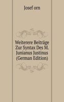Weiterere Beitrage Zur Syntax Des M. Junianus Justinus (German Edition)