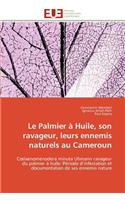 Le palmier à huile, son ravageur, leurs ennemis naturels au cameroun