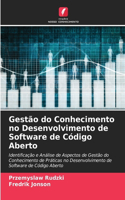 Gestão do Conhecimento no Desenvolvimento de Software de Código Aberto