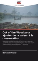 Out of the Wood pour ajouter de la valeur à la conservation