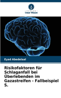 Risikofaktoren für Schlaganfall bei Überlebenden im Gazastreifen - Fallbeispiel S.