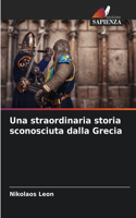 straordinaria storia sconosciuta dalla Grecia