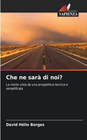 Che ne sarà di noi?