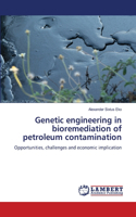 Genetic engineering in bioremediation of petroleum contamination