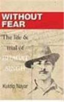 Without Fear: Life And Trial Of Bhagat Singh