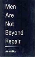 Men Are Not Beyond Repair