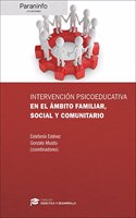Intervencion psicoeducativa en el ambito familiar, social y comunitario // Coleccion: Didactica y Desarrollo
