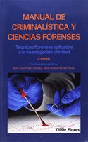 Manual de Criminalistica y Ciencias Forenses (2a ED): Tecnicas forenses aplicadas a la investigacion criminal