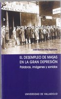 El Desempleo de Masas En La Gran Depresion: Palabras, Imagenes y Sonidos