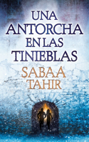 Una antorcha en las tinieblas / A Torch Against the Night: (Una llama entre cenizas / An Ember in the Ashes)