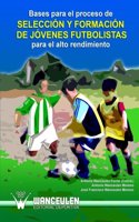 Bases Para El Proceso de Seleccion y Formacion de Jovenes Futbolistas Para El Alto Rendimiento