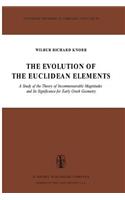 Evolution of the Euclidean Elements: A Study of the Theory of Incommensurable Magnitudes and Its Significance for Early Greek Geometry