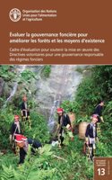 Evaluer la gouvernance fonciere pour ameliorer les forets et les moyens d'existence