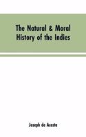 The natural & moral history of the Indies VOL. I.