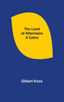 Land of Afternoon: A Satire