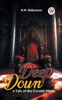 Deep Down, a Tale of the Cornish Mines