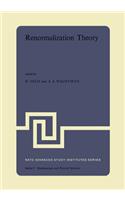 Renormalization Theory: Proceedings of the NATO Advanced Study Institute Held at the International School of Mathematical Physics at the 'Ettore Majorana' Centre for Scient