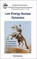 Low Energy Nuclear Dynamics: EPS XV Nuclear Physics Divisional Conference