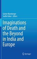 Imaginations of Death and the Beyond in India and Europe