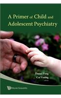 Primer of Child and Adolescent Psychiatry