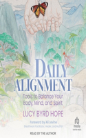 Daily Alignment: Tools to Balance Your Body, Mind, and Spirit