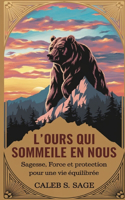 L'Ours Qui Sommeille en Nous