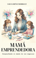 Mamá emprendedora: Conquistando el mundo de los negocios