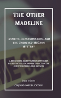 The Other Madeline - Identity, Impersonation, and the Unsolved McCann Mystery