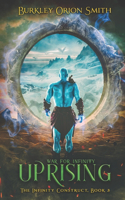 Uprising - - The Infinity Construct, Book 3